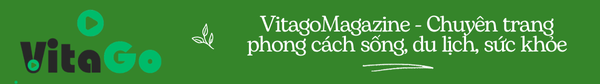 VitagoMagazine - Chuyên trang phong cách sống, du lịch, sức khỏe