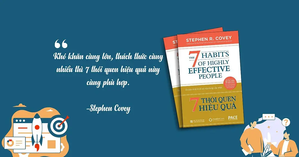 “7 Thói Quen Hiệu Quả” - Phương pháp hình thành thói quen tích cực để nâng cao hiệu suất và phát triển toàn diện bản thân